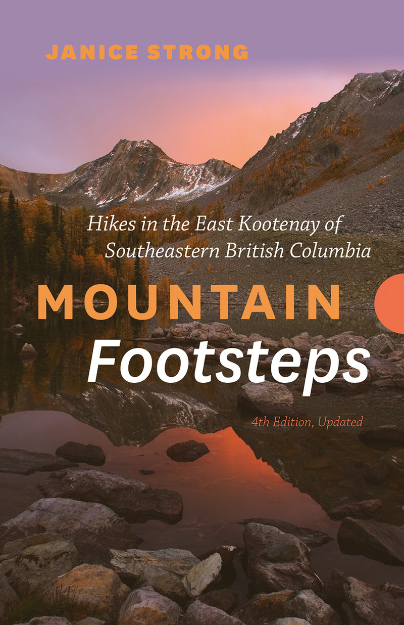 Mountain Footsteps Hikes in the East Kootenay of Southeastern British Columbia – 4th Edition, Updated